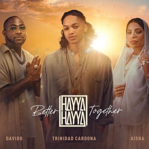 Hayya Hayya Better Togeth | Trinidad Cardona, Davido, AISHA
