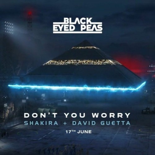 Black Eyed Peas, Shakira, David Guetta | DON T YOU WORRY